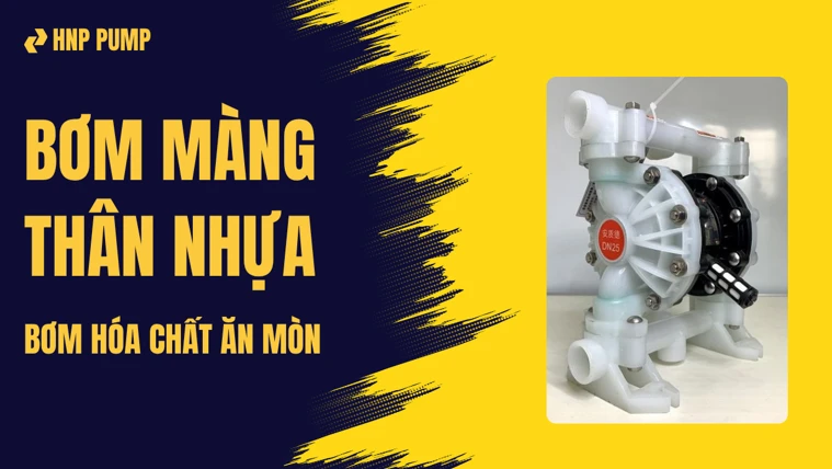 bơm màng thân nhựa bơm hóa chất ăn mòn
