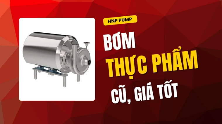 bơm thực phẩm cũ, giá tốt