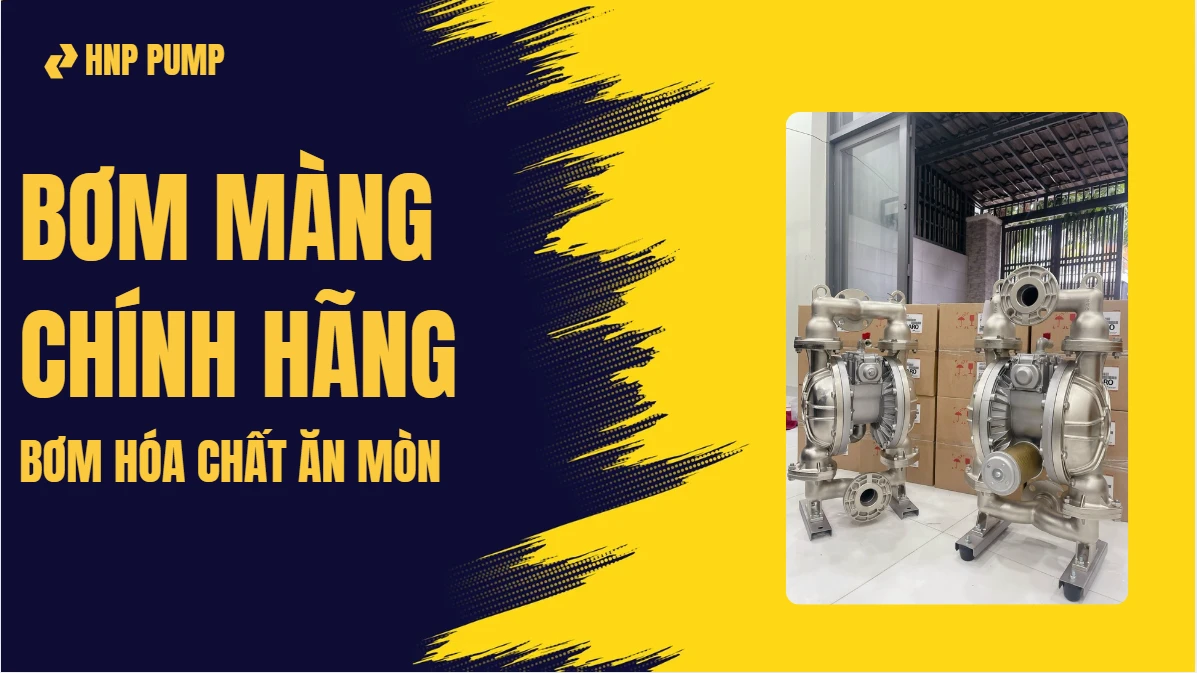 bơm màng chính hãng bơm hóa chất ăn mòn