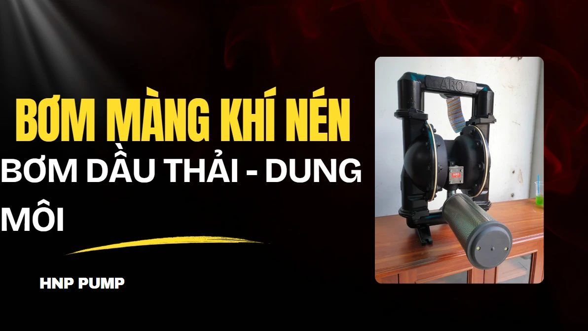 bơm màng khí nén bơm dầu thải dung môi trong công nghiệp