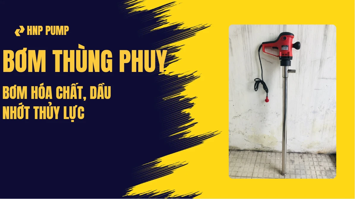 bơm thùng phuy bơm dầu nhớt thủy lực